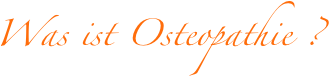 Was ist Osteopathie ?